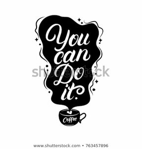 8034196-stock-vector-you-can-do-it-coffee-hand-written-lettering-quote-with-black-mug-graphic-design-lifestyle-phrase-763457896.jpg